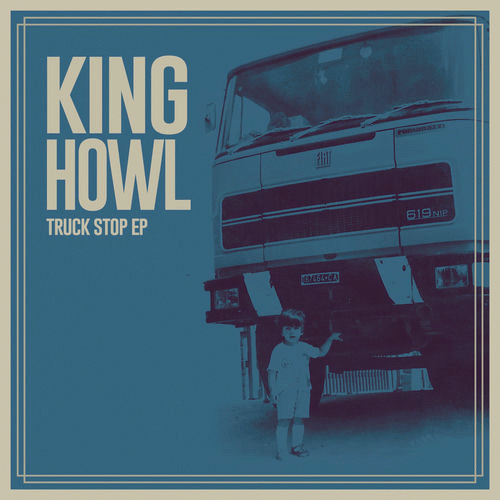 King Howl : Truck Stop EP King Howl : Truck Stop EP